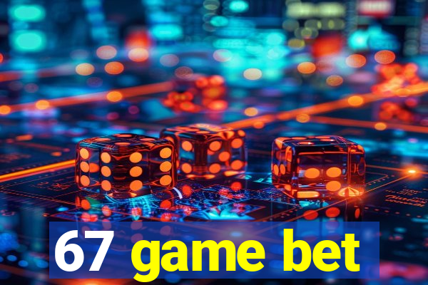 67 game bet